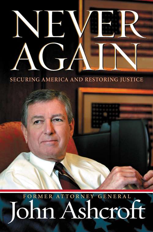 Book cover of Never Again: Securing America and Restoring Justice