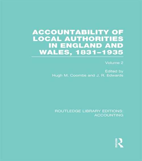 Accountability of Local Authorities in England and Wales, 1831-1935 Volume 2 (Routledge Library Editions: Accounting)