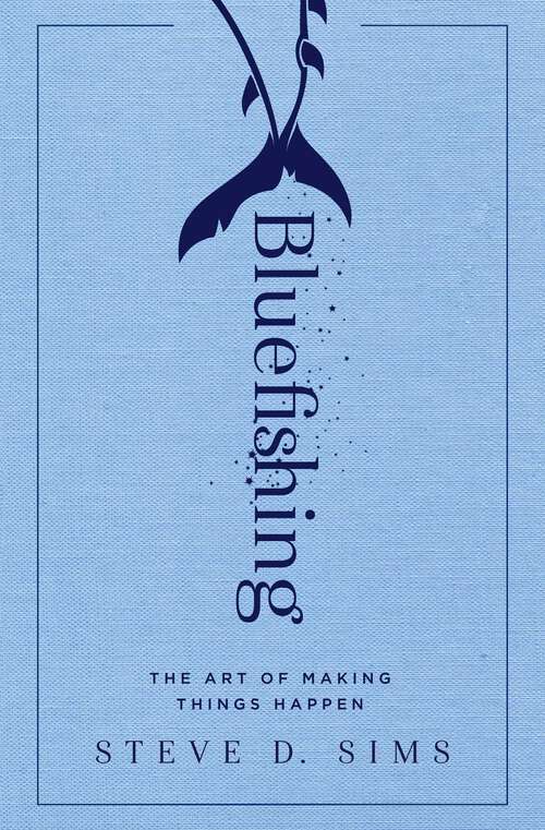 Book cover of Bluefishing: The Art of Making Things Happen