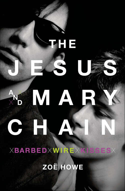 Book cover of The Jesus and Mary Chain: Barbed Wire Kisses