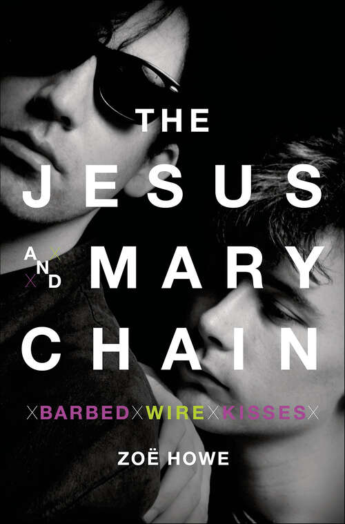 Book cover of The Jesus and Mary Chain: Barbed Wire Kisses