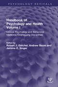 Handbook of Psychology and Health, Volume I: Clinical Psychology and Behavioral Medicine: Overlapping Disciplines (Psychology Revivals)