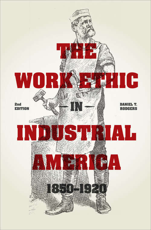Book cover of The Work Ethic in Industrial America 1850-1920