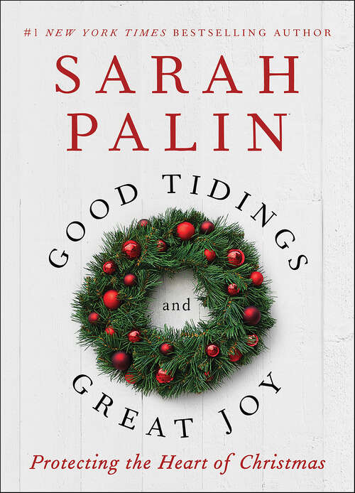 Book cover of Good Tidings and Great Joy: Protecting the Heart of Christmas