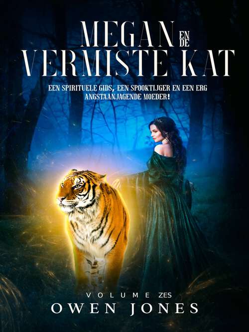 Book cover of Megan en de Vermiste Kat: Een Spirituele Gids, Een Spooktijger en een Erg Angstaanjagende Moeder! (De Megan Reeks #6)