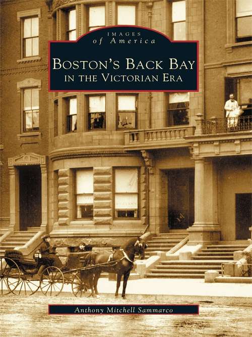 Book cover of Boston's Back Bay in the Victorian Era