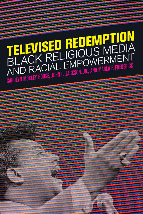 Televised Redemption: Black Religious Media and Racial Empowerment