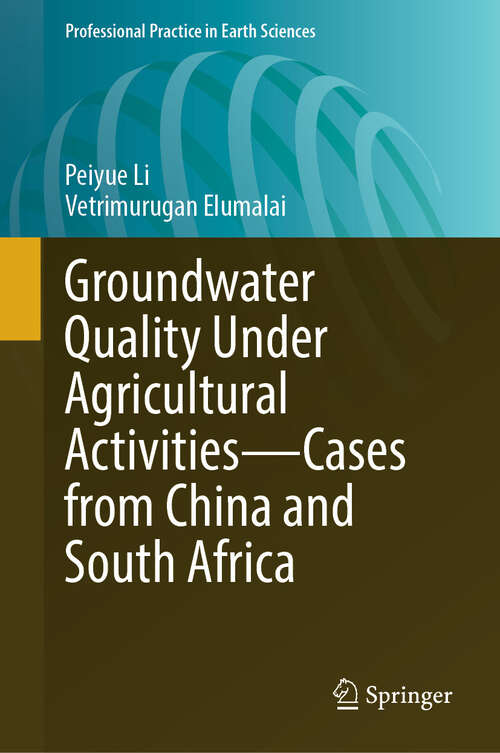Book cover of Groundwater Quality Under Agricultural Activities—Cases from China and South Africa (Professional Practice in Earth Sciences)