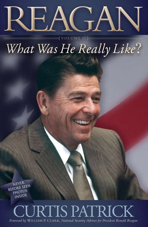 Reagan: Volume 2 (Reagan: What Was He Really Like? #2)