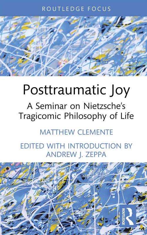 Book cover of Posttraumatic Joy: A Seminar on Nietzsche’s Tragicomic Philosophy of Life