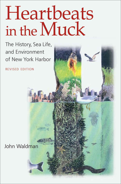 Book cover of Heartbeats in the Muck: The History, Sea Life, and Environment of New York Harbor, Revised Edition