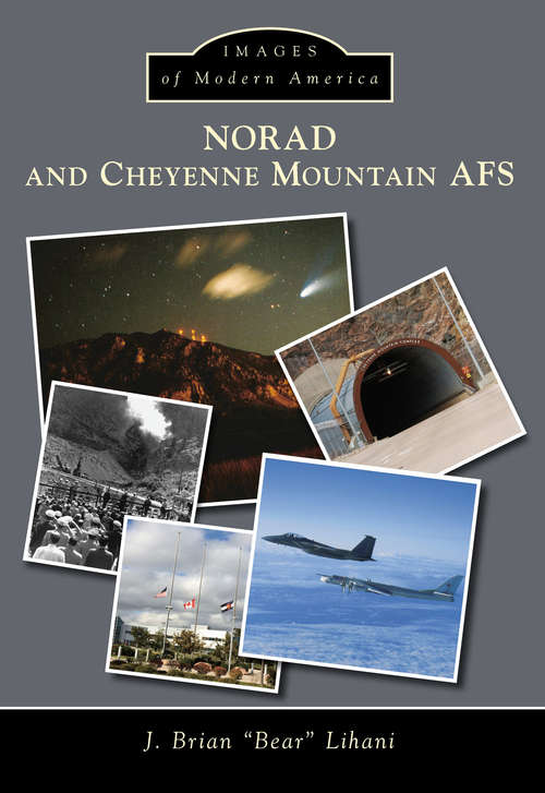 NORAD and Cheyenne Mountain AFS (Images of Modern America)
