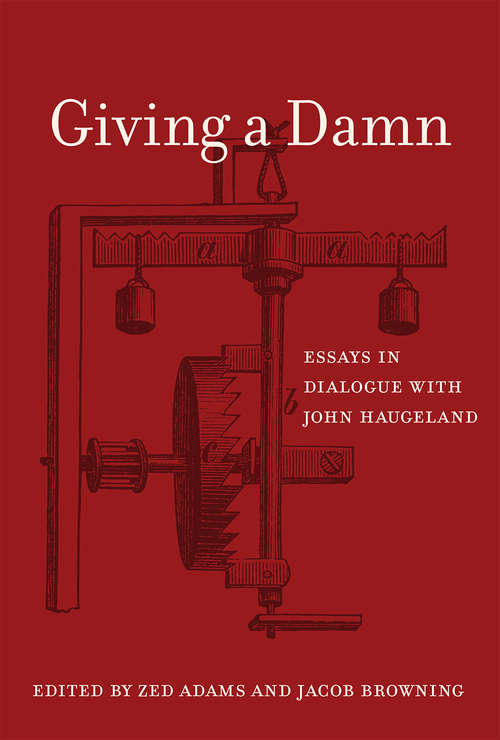 Book cover of Giving a Damn: Essays in Dialogue with John Haugeland (The\mit Press Ser.)