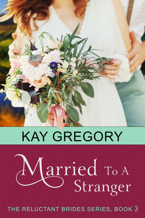 Book cover of Married To A Stranger (The\reluctant Brides Ser. #3)