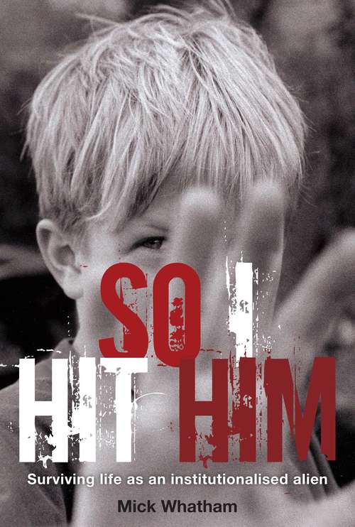 Book cover of So I Hit Him: Surviving Life As An Institutionalised Alien