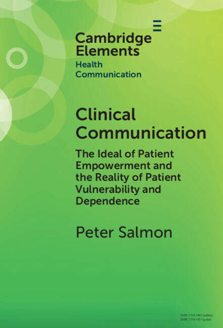 Book cover of Clinical Communication: The Ideal of Patient Empowerment and the Reality of Patient Vulnerability and Dependence (Elements in Health Communication)