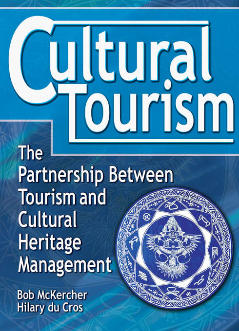 Cultural Tourism: The Partnership Between Tourism and Cultural Heritage Management
