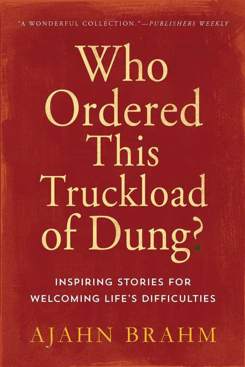 Book cover of Who Ordered This Truckload of Dung?: Inspiring Stories for Welcoming Life's Difficulties