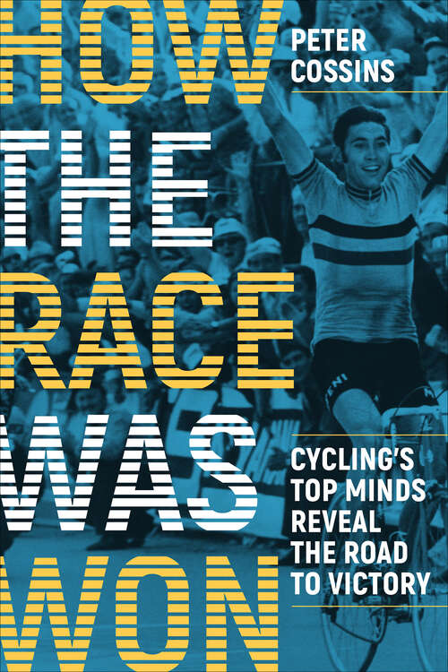 Book cover of How the Race Was Won: Cycling's Top Minds Reveal the Road to Victory
