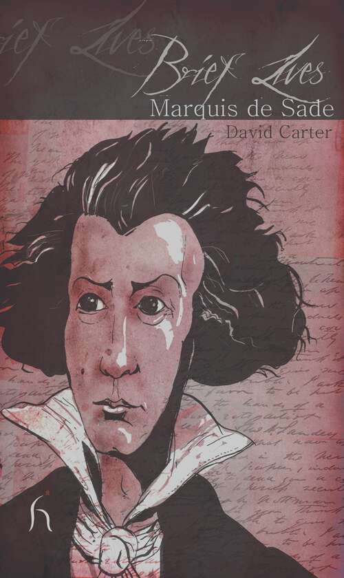 Book cover of Brief Lives: Marquis De Sade (Brief Lives)