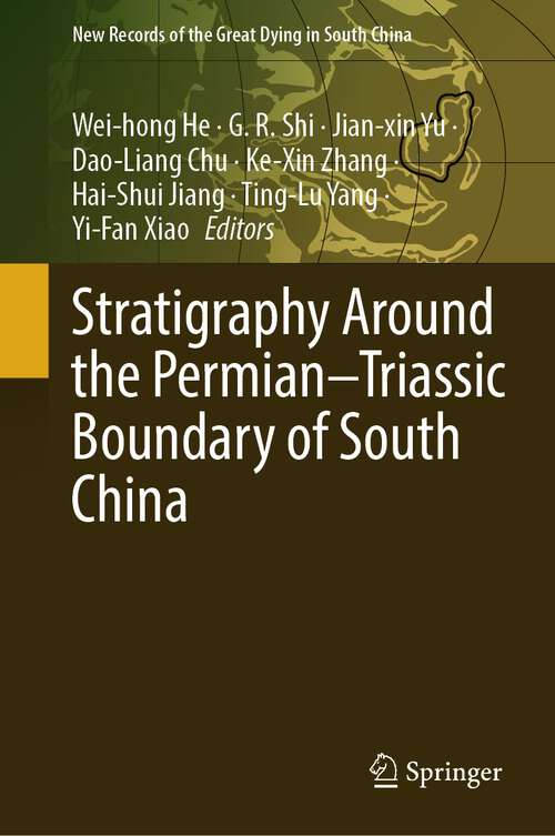 Book cover of Stratigraphy Around the Permian–Triassic Boundary of South China (1st ed. 2023) (New Records of the Great Dying in South China)