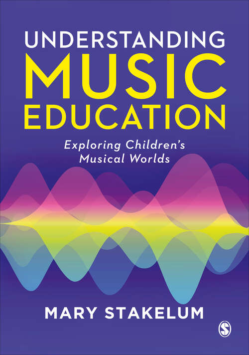 Book cover of Understanding Music Education: Exploring Children′s Musical Worlds (First Edition)