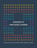 Handbook of Game-Based Learning (The\mit Press Ser.)