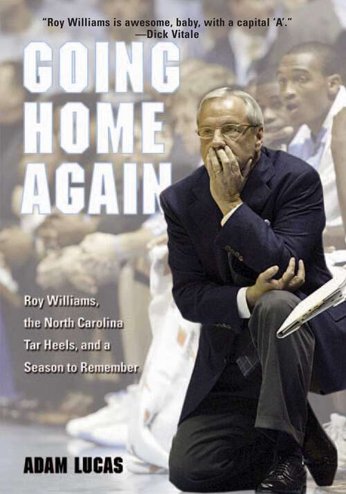 Book cover of Going Home Again: Roy Williams, The North Carolina Tar Heels, And A Season To Remember