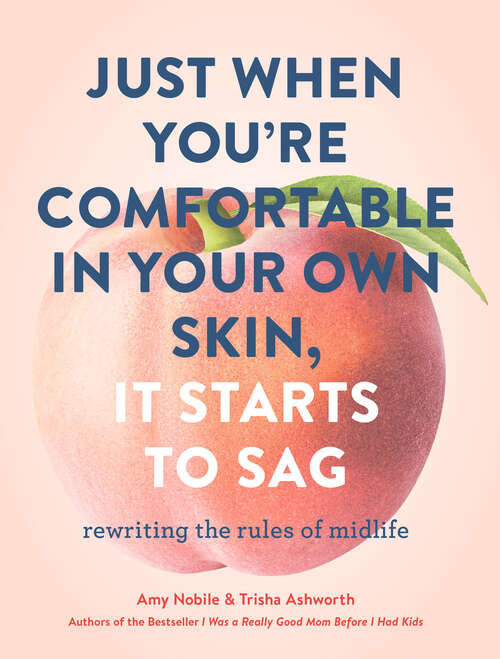 Book cover of Just When You're Comfortable in Your Own Skin, It Starts to Sag: Rewriting The Rules Of Midlife