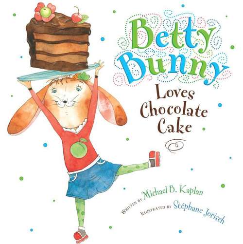 Book cover of Betty Bunny Loves Chocolate Cake