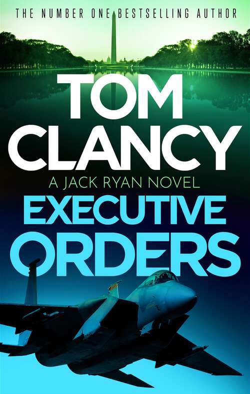 Book cover of Executive Orders: Do not miss this edge-of-your-seat Tom Clancy thriller (Jack Ryan #7)