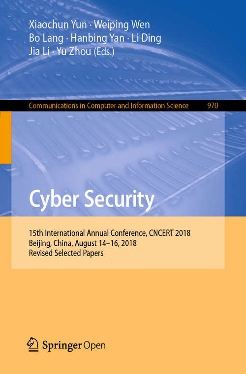 Cyber Security: 15th International Annual Conference, Cncert 2018, Beijing, China, August 14-16, 2018, Revised Selected Papers (Communications in Computer and Information Science #970)