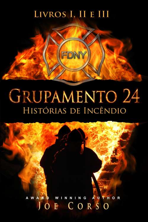 Book cover of Grupamento 24: Histórias de Incêndio - Livros I, II e III