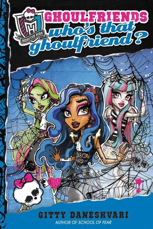Book cover of Monster High: Who's That Ghoulfriend?