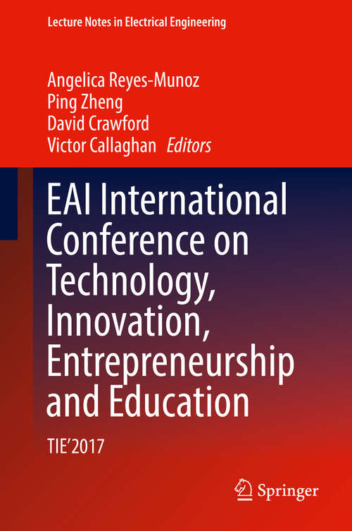 EAI International Conference on Technology, Innovation, Entrepreneurship and Education: TIE'2017 (Lecture Notes in Electrical Engineering #532)