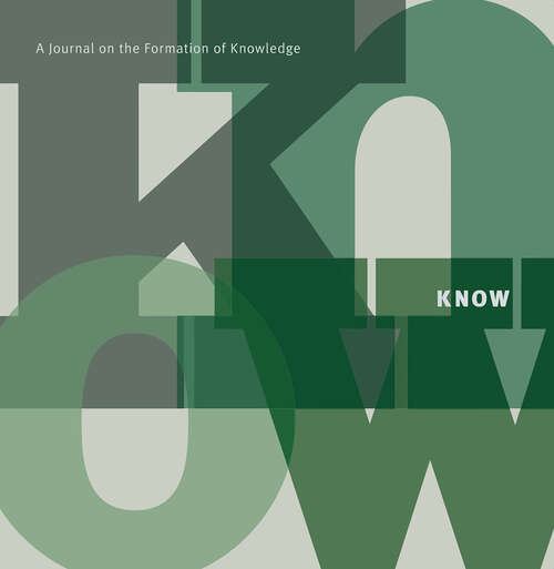 Book cover of KNOW: A Journal on the Formation of Knowledge, volume 7 number 1 (Spring 2023)