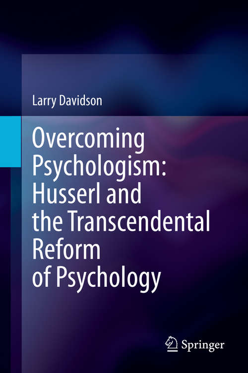 Book cover of Overcoming Psychologism: Husserl and the Transcendental Reform of Psychology (1st ed. 2021)