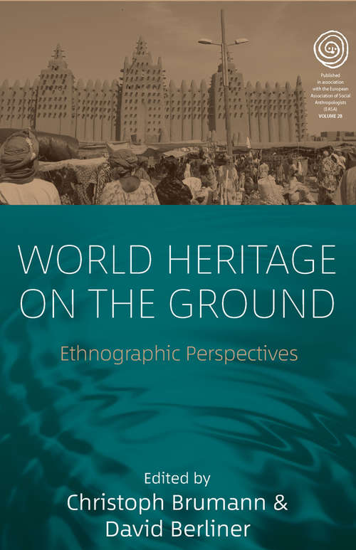 World Heritage on the Ground: Ethnographic Perspectives (EASA Series #28)