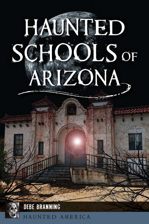 Book cover of Haunted Schools of Arizona (Haunted America)