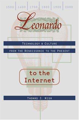 Book cover of Leonardo to the Internet: Technology and Culture from the Renaissance to the Present