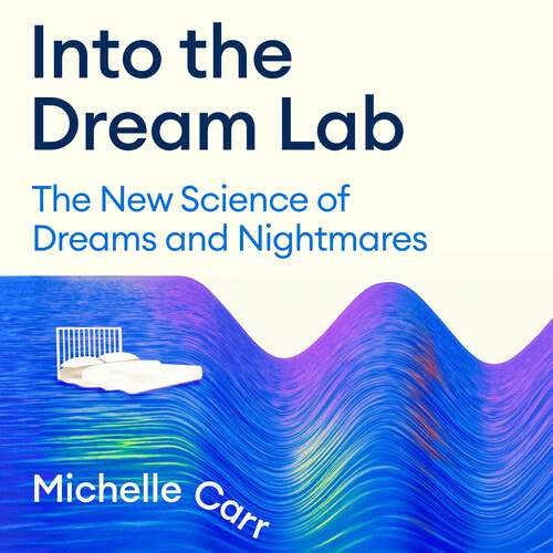 Book cover of Into the Dream Lab: The New Science of Dreams and Nightmares