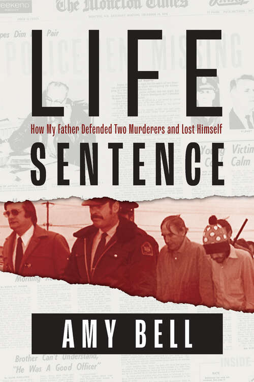 Book cover of Life Sentence: How My Father Defended Two Murderers and Lost Himself