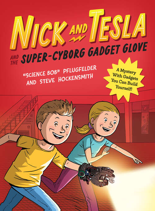 Book cover of Nick and Tesla and the Super-Cyborg Gadget Glove: A Mystery with Gadgets You Can Build Yourself (Nick and Tesla #4)