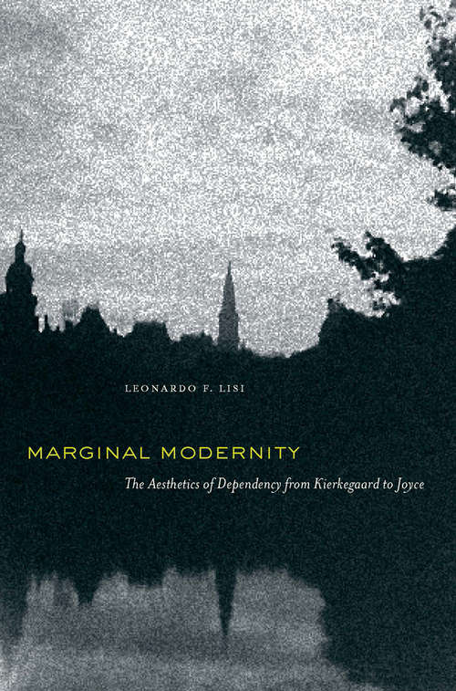 Book cover of Marginal Modernity: The Aesthetics of Dependency from Kierkegaard to Joyce