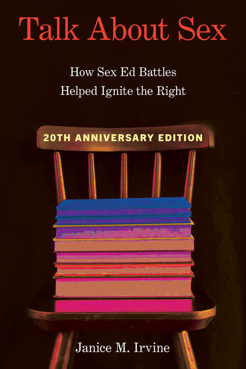 Book cover of Talk about Sex: How Sex Ed Battles Helped Ignite the Right (Sexuality Studies)