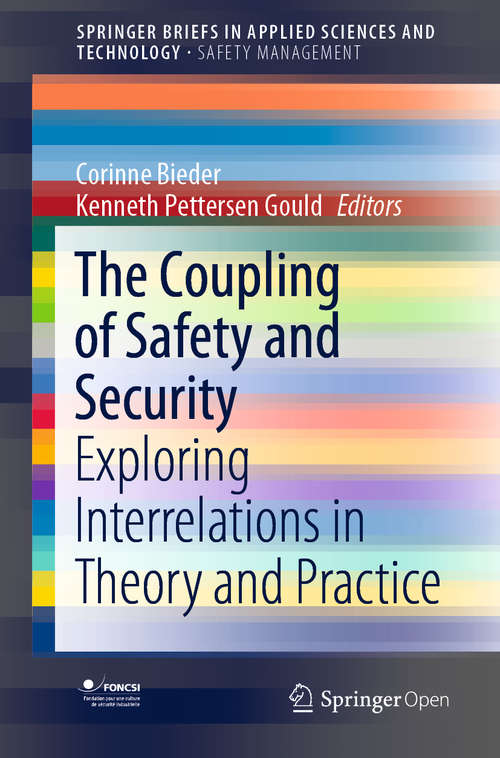 The Coupling of Safety and Security: Exploring Interrelations in Theory and Practice (SpringerBriefs in Applied Sciences and Technology)