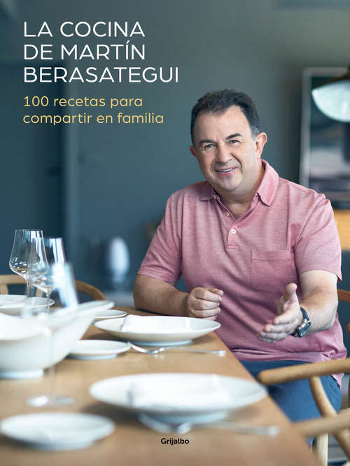 Book cover of La cocina de Martín Berasategui: 100 recetas para compartir en familia