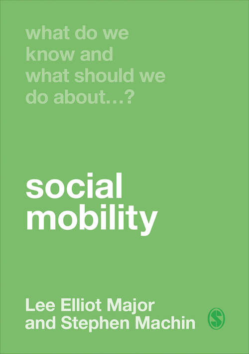 What Do We Know and What Should We Do About Social Mobility? (What Do We Know and What Should We Do About:)