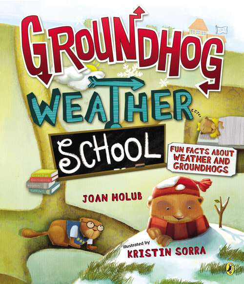 Book cover of Groundhog Weather School: Fun Facts About Weather and Groundhogs