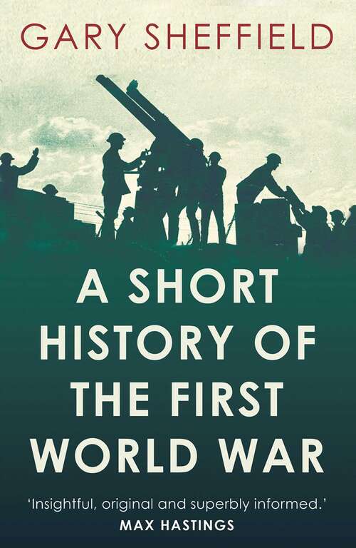 Book cover of A Short History of the First World War